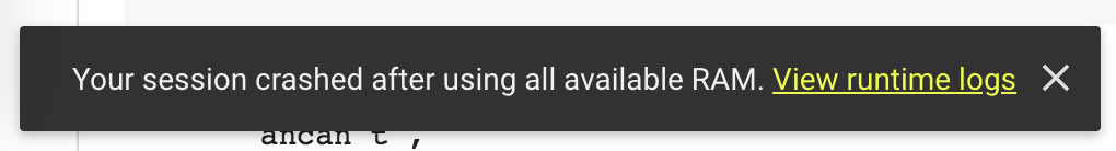 "Your session crashed after using all available RAM. View runtime logs.